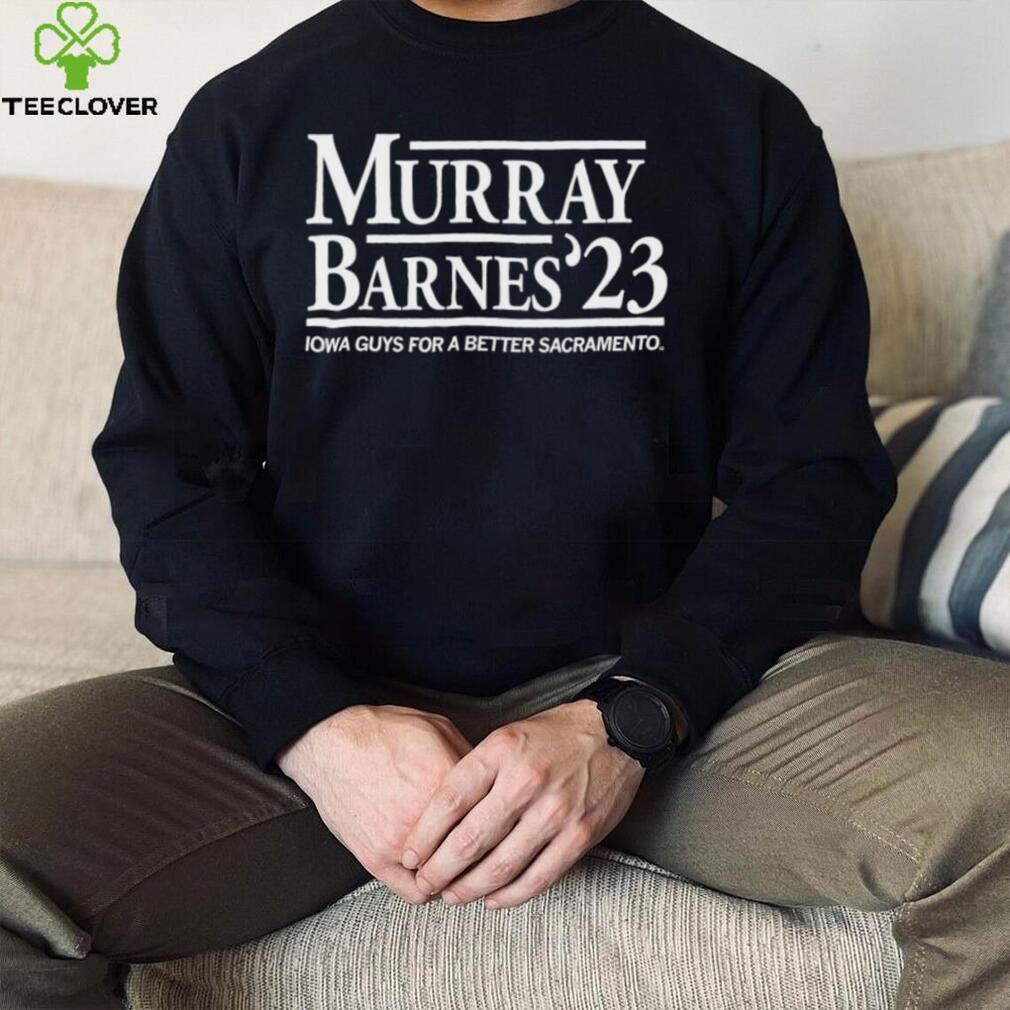 Murray Barnes 2023 Iowa Guys for a better Sacramento shirt Murray Barnes 2023 Iowa Guys for a better Sacramento shirt