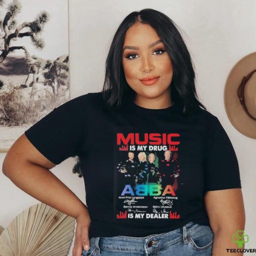 Music is my drug ABBA is my dealer signature shirt