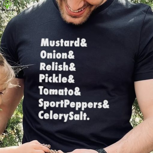 Mustard Onion Relish Pickle Tomato Sportpeppers Celerysalt T Shirt