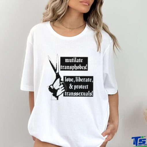 Mutilate Transphobes Love Liberate Protect Transsexuals New hoodie, sweater, longsleeve, shirt v-neck, t-shirt