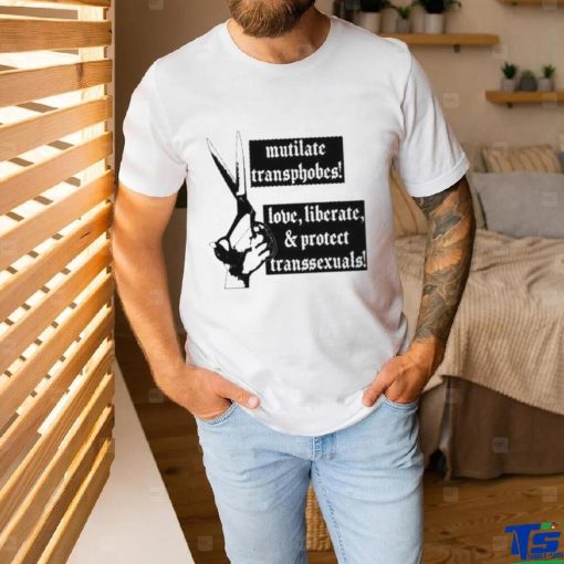 Mutilate Transphobes Love Liberate Protect Transsexuals New hoodie, sweater, longsleeve, shirt v-neck, t-shirt