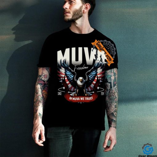 Muva Freedom In Muva We Trust Since 2024 Tee Shirt