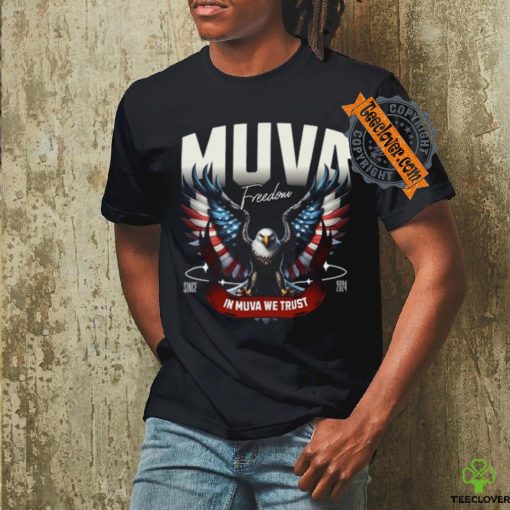 Muva Freedom In Muva We Trust Since 2024 Tee Shirt