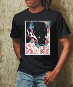 Mx Morgan I Will Not Apologize For My Nature Tee Shirt