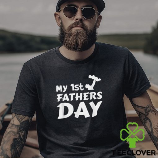 My 1st Father’s Day T Shirt