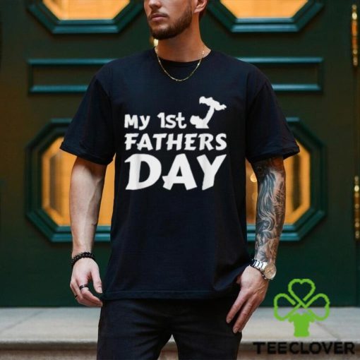 My 1st Father’s Day T Shirt