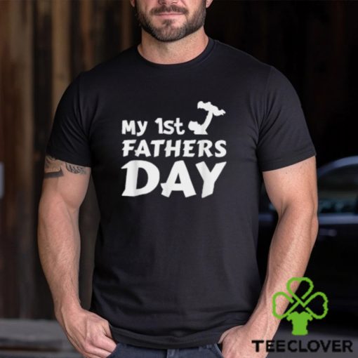 My 1st Father’s Day T Shirt