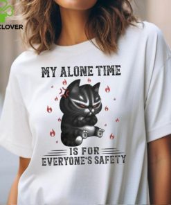 My Alone Time Is For Everyone’s Safety Black Cat Angry And Fire T hoodie, sweater, longsleeve, shirt v-neck, t-shirt