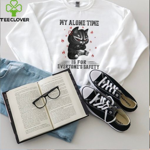 My Alone Time Is For Everyone’s Safety Black Cat Angry And Fire T hoodie, sweater, longsleeve, shirt v-neck, t-shirt