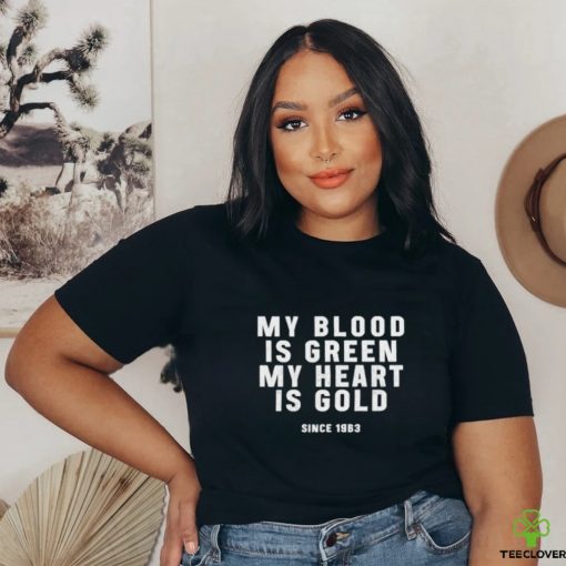 My Blood Is Green My Heart Is Gold Shirt