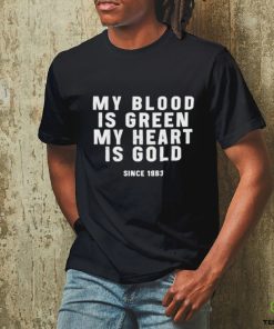 My Blood Is Green My Heart Is Gold Shirt
