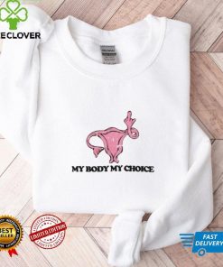My Body Choice Abortion Shirt