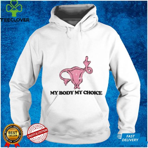 My Body Choice Abortion Shirt