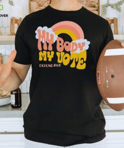 My Body, My Vote Defend Roe T Shirt