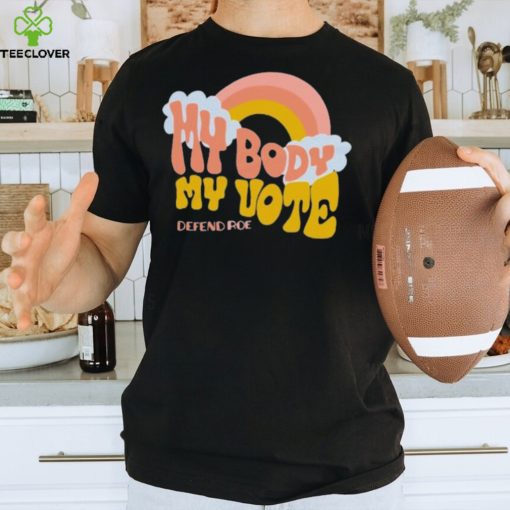 My Body, My Vote Defend Roe T Shirt