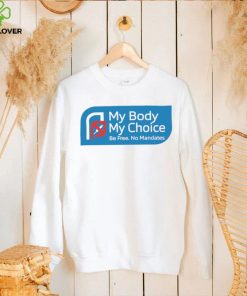 My Body my choice be free no Mandates logo hoodie, sweater, longsleeve, shirt v-neck, t-shirt