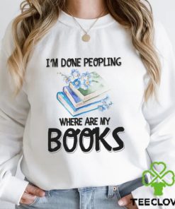 My Books I'm Done Peopling Shirt