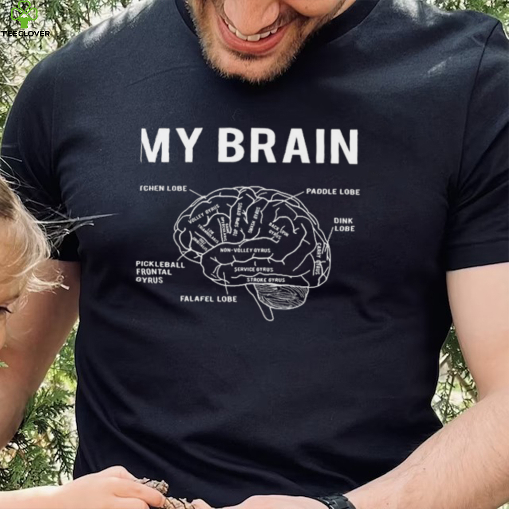 My Brain Funny Pickleball Shirt My Brain Funny Pickleball Shirt
