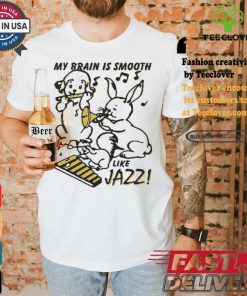 My Brain Is Smooth Like Jazz T Shirts