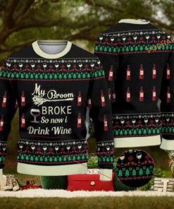 My Broom Broke So Now I Drink Wine Halloween Christmas Naughty Xmas Sweater
