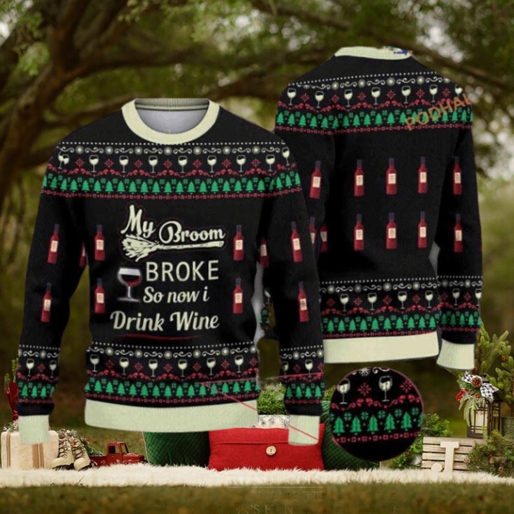 My Broom Broke So Now I Drink Wine Halloween Christmas Naughty Xmas Sweater My Broom Broke So Now I Drink Wine Halloween Christmas Naughty Xmas Sweater