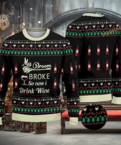 My Broom Broke So Now I Drink Wine Halloween Christmas Naughty Xmas Sweater