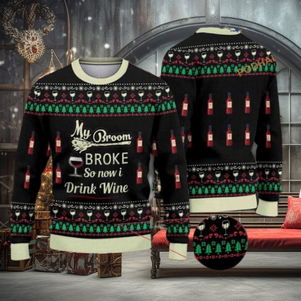 My Broom Broke So Now I Drink Wine Halloween Christmas Naughty Xmas Sweater My Broom Broke So Now I Drink Wine Halloween Christmas Naughty Xmas Sweater