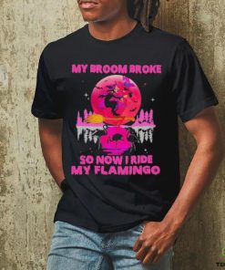 My Broom Broke so Now I Ride My Flamingo 2023 Shirt
