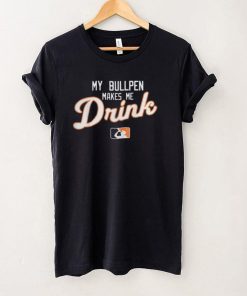 My Bullpen Makes Me Drink T Shirt