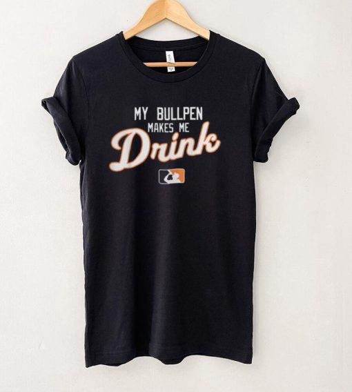 My Bullpen Makes Me Drink T Shirt