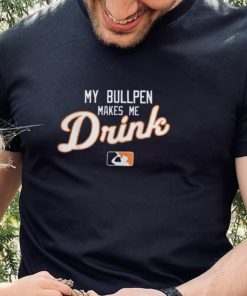 My Bullpen Makes Me Drink T Shirt