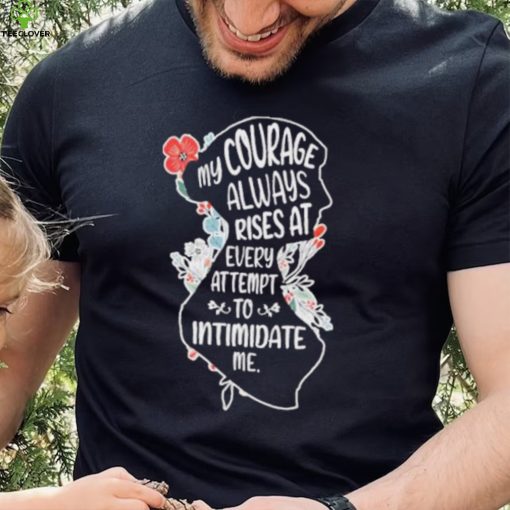 My Courage Always Rises With Every Attemp – Book Lover flower shirt