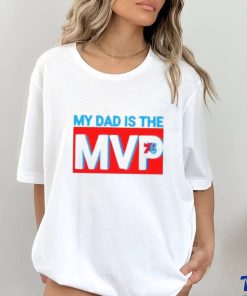 My Dad Is The MVP Joel Embiid Son Philadelphia 76ers Shirt