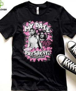 My Date With The President’s Daughter Shirt