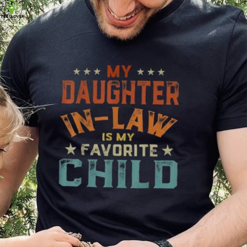 My Daughter In Law Is My Favorite Child Father’s Day Unisex T shirt