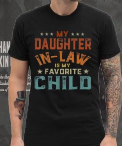 My Daughter In Law Is My Favorite Child Father’s Day Unisex T shirt