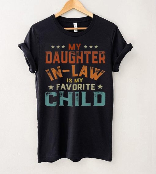 My Daughter In Law Is My Favorite Child Father’s Day Unisex T shirt
