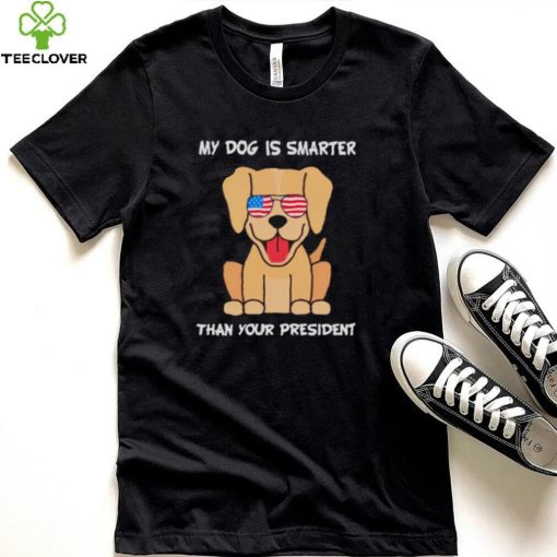 My Dog is smarter than your president 2022 hoodie, sweater, longsleeve, shirt v-neck, t-shirt