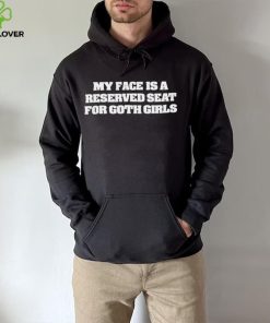 My Face Is A Reserved Seat For Goth Girls Shirt