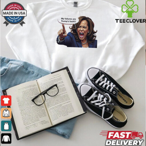 My Failures Are Trump’s Fault T Shirt