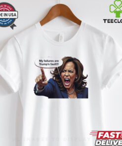 My Failures Are Trump’s Fault T Shirt