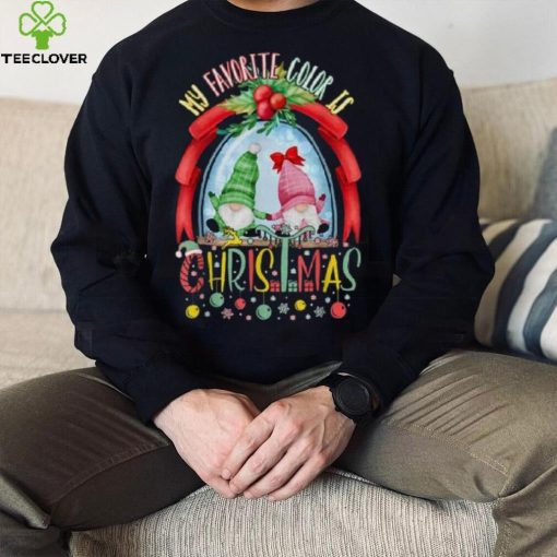 My Favorite Color Is Christmas Funny Christmas Xmas Gnomes Shirt