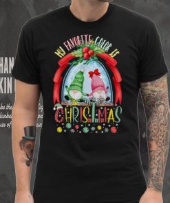 My Favorite Color Is Christmas Funny Christmas Xmas Gnomes Shirt