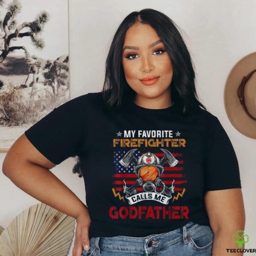 My Favorite Firefighter Calls Me Godfather Fathers Day Shirt
