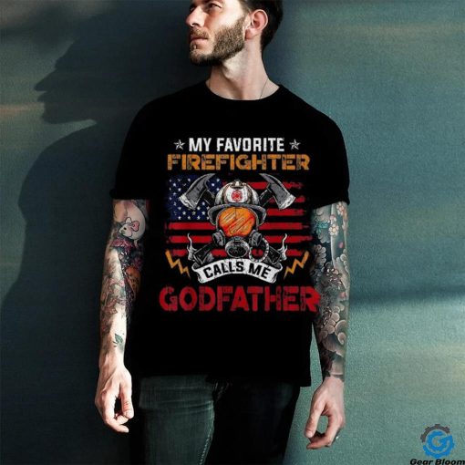 My Favorite Firefighter Calls Me Godfather Fathers Day Shirt