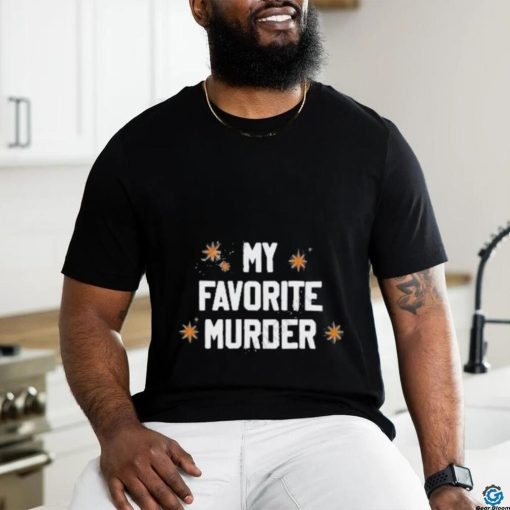My Favorite Murder shirt