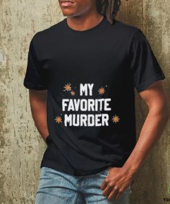 My Favorite Murder shirt