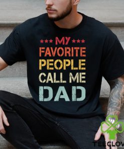 My Favorite People Call Me Dad Father’s Day T Shirt
