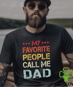 My Favorite People Call Me Dad Father’s Day T Shirt