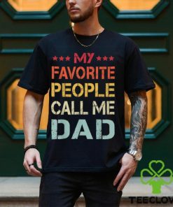 My Favorite People Call Me Dad Father’s Day T Shirt
